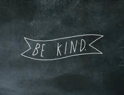 be kind