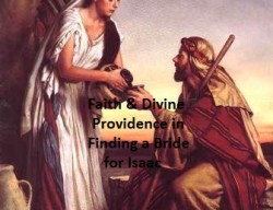 7-19-2020 - Faith and Divince Providence in Finding a Bride for Isaac