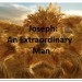 9-13-2020 - Joseph - An Extraordinary Man