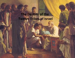 11-22-2020 - The Destiny of the Twelve Tribes of Israel