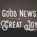 12-13-2020 - Good News of Great Joy